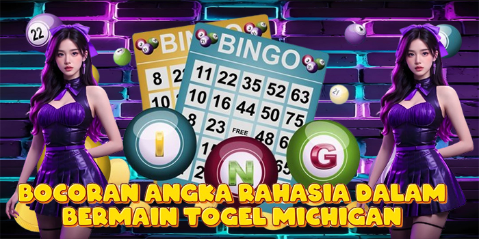 Bocoran Angka Rahasia Dalam Bermain Togel Michigan