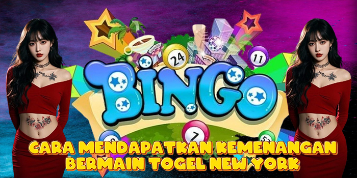Cara Mendapatkan Kemenangan Bermain Togel New York