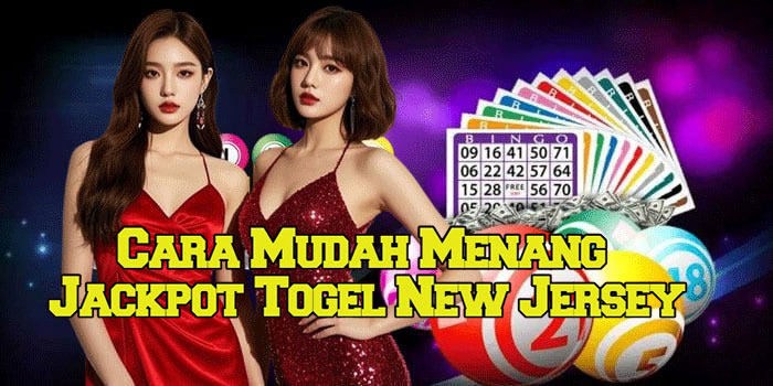 Cara Mudah Menang Jackpot Togel New Jersey