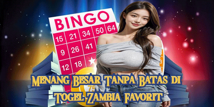 Menang Besar Tanpa Batas di Togel Zambia Favorit