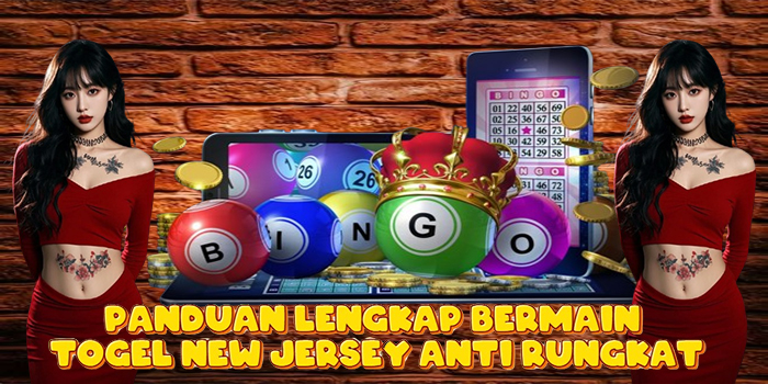 Panduan Lengkap Bermain Togel New Jersey Anti Rungkat