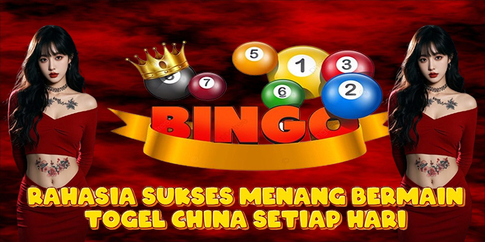 Rahasia Sukses Menang Bermain Togel China Setiap Hari