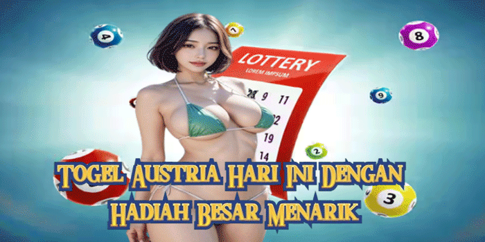 Togel Austria Hari Ini Dengan Hadiah Besar Menarik