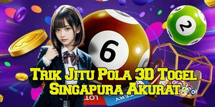 Trik Jitu Pola 3D Togel Singapura Akurat