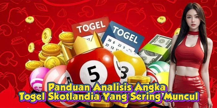 Panduan Analisis Angka Togel Skotlandia Yang Sering Muncul