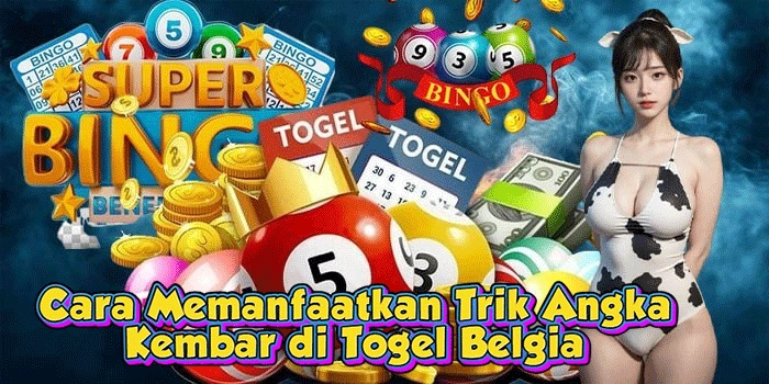 Cara Memanfaatkan Trik Angka Kembar di Togel Belgia